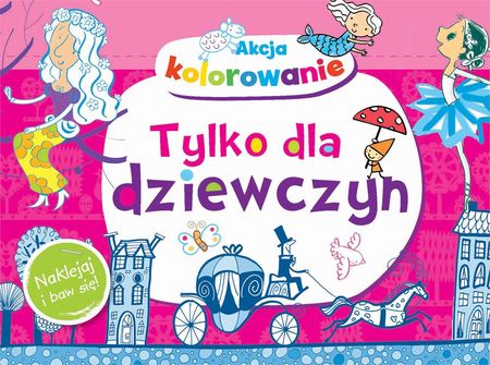 Akcja Kolorowanie Dla Dziewczyn. Naklejaj I Baw Się