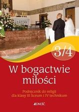 W bogactwie miłości. Podręcznik do religii dla klasy 3 liceum i 4 technikum