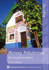 Zdjęcie Morawy Południowe. Na winnych ścieżkach (wydanie I) (E-book) - Ropczyce
