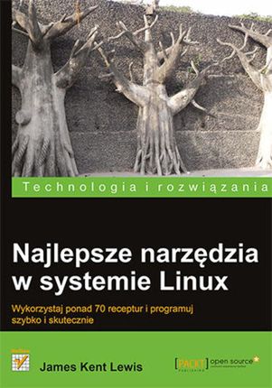 Najlepsze narzędzia w systemie Linux. Wykorzystaj ponad 70 receptur i programuj szybko i skutecznie (E-book)