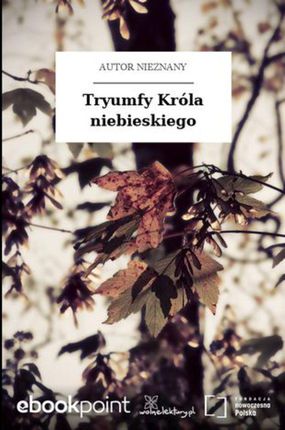 Tryumfy Króla niebieskiego (E-book)