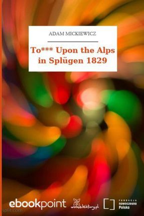 To*** Upon the Alps in Splügen 1829 (E-book)