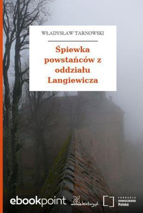 Śpiewka powstańców z oddziału Langiewicza (E-book)