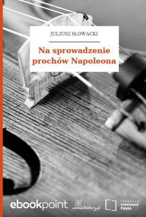 Na sprowadzenie prochów Napoleona (E-book)