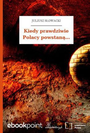 Kiedy prawdziwie Polacy powstaną (E-book)