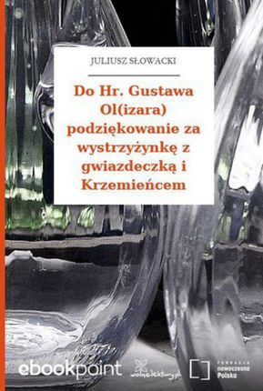 Do Hr. Gustawa Ol(izara) podziękowanie za wystrzyżynkę z gwiazdeczką i Krzemieńcem (E-book)