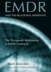 EMDR and the Relational Imperative: The Therapeutic Relationship in EMDR Treatment