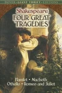 Four Great Tragedies: Hamlet, Macbeth, Othello and Romeo and Juliet