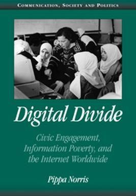 Digital Divide: Civic Engagement, Information Poverty, and the Internet Worldwide