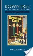 Rowntree and the Marketing Revolution, 1862-1969