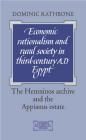 Economic Rationalism and Rural Society in Third-Century Ad Egypt: The Heroninos Archive and the Appianus Estate