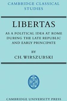 Libertas as a Political Idea at Rome During the Late Republic and Early Principate