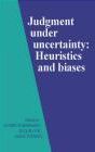 Judgment Under Uncertainty: Heuristics and Biases