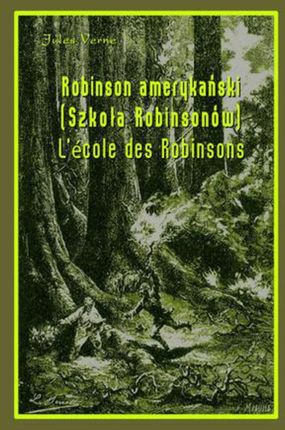Robinson amerykański. Szkoła Robinsonów. L&#8217;École des Robinsons (E-book)