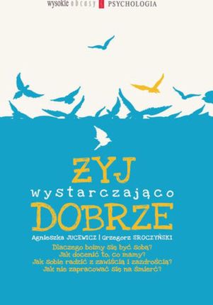 Żyj wystarczająco dobrze - Agnieszka Jucewicz, Grzegorz Sroczyński (E-book)