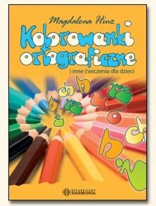 Kolorowanki ortograficzne i inne ćwiczenia dla dzieci