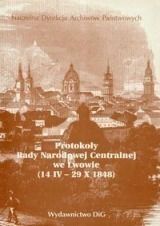 Protokoły Rady Narodowej Centralnej we Lwowie 14 IV 29 X 1848