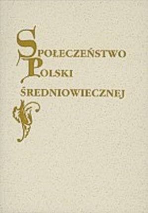 Społeczeństwo Polski sredniowiecznej tom IX