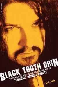 Black Tooth Grin: The High Life, Good Times, and Tragic End of "Dimebag" Darrell Abbott