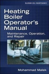 Heating Boiler Operator's Manual: Maintenance, Operation, and Repair: Maintenance, Operation, and Repair