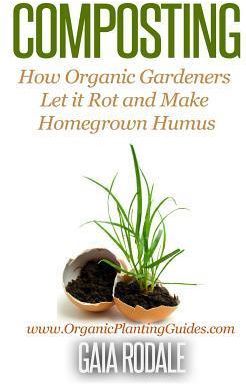 Composting How Organic Gardeners Let It Rot And Make Homegrown How Organic Gardeners Let It Rot And
