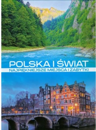 Polska i świat. Najpiękniejsze miejsca i zabytki 