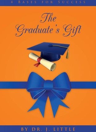 The Graduate's Gift: 4 Bases for Success