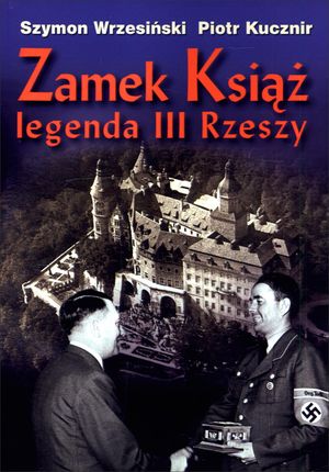 Zamek Książ legenda III Rzeszy + CD 