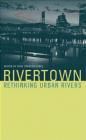 Rivertown: Rethinking Urban Rivers