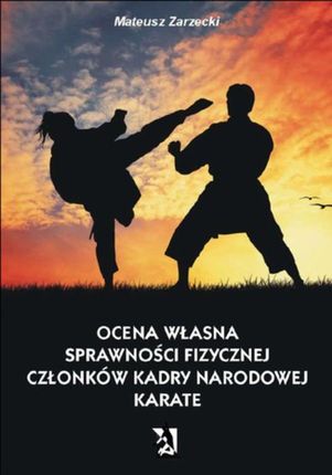 Ocena własna sprawności fizycznej członków kadry narodowej karate (E-book)