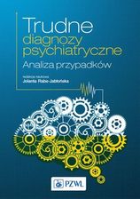 Zdjęcie Trudne diagnozy psychiatryczne. Analiza przypadków (E-book) - Żerków