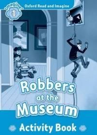 Oxford Read and Imagine: Level 1: Robbers at the Museum Activity Book