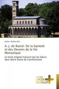 A. J. de Rance: de La Saintete Et Des Devoirs de La Vie Monastique