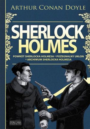 Sherlock Holmes T.3: Powrót Sherlocka Holmesa. Pożegnalny ukłon. Archiwum Sherlocka Holmesa (E-book)