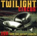 Twilight Circus - Dub from the Secret Vaults
