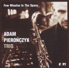 Zdjęcie Pierończyk Adam Trio - Few Minutes In The Space - Radom