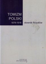 Zdjęcie Tomizm polski 1879-1918. Słownik filozofów - Kętrzyn
