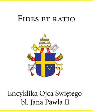 Encyklika Ojca Świętego bł. Jana Pawła II FIDES ET RATIO (E-book)