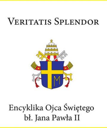 Encyklika Ojca Świętego bł. Jana Pawła II VERITATIS SPLENDOR (E-book)