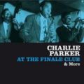 Charlie Parker - At The Finale Club && More