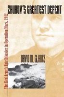 Zhukov's Greatest Defeat: The Red Army's Epic Disaster in Operation Mars, 1942
