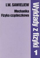 Zdjęcie Wykłady z fizyki t.1 Mechanika, fizyka cząsteczkowa - Słupca