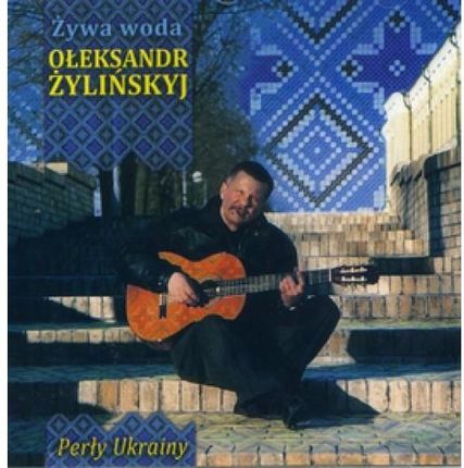 Ołeksandr Żylińskyj - Żywa woda (CD)