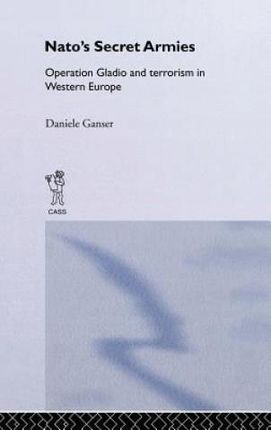 NATO's Secret Armies: Operation Gladio and Terrorism in Western Europe; Contemporary Security Studies