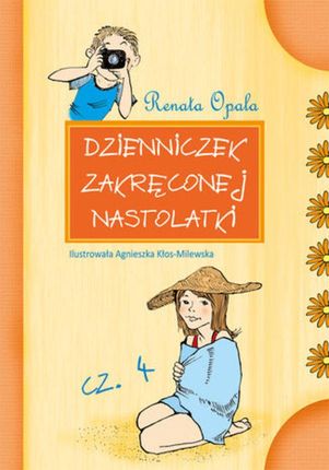 Dzienniczek zakręconej nastolatki cz.4  (E-book)