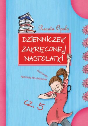 Dzienniczek zakręconej nastolatki cz.5  (E-book)