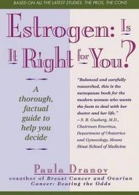 Estrogen: Is It Right for You?: A Thorough, Factual Guide to Help You Decide