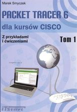 Packet Tracer 6 dla kursów CISCO z przykładami i ćwiczeniami. Tom 1