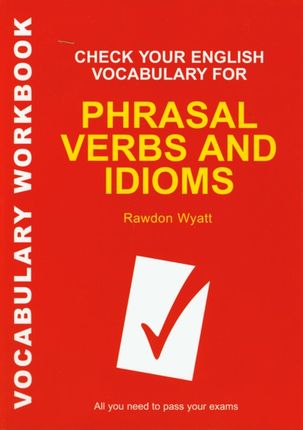 Check Your English Vocabulary For Phrasal Verbs And Idioms Sprawdź Znajomość Zwrotów I Idiomów
