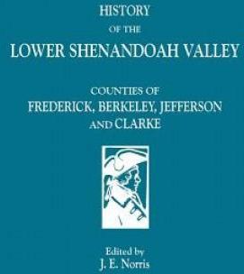 History Of The Lower Shenandoah Valley: Counties Of Frederick, Berkeley ...